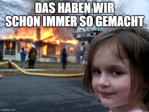 Meme: Das haben wir schon immer so gemacht